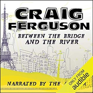 Between the Bridge and the River Audiobook By Craig Ferguson cover art