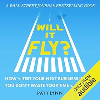 Will It Fly? How to Test Your Next Business Idea So You Don't Waste Your Time and Money Audiolibro Por Pat Flynn arte de port