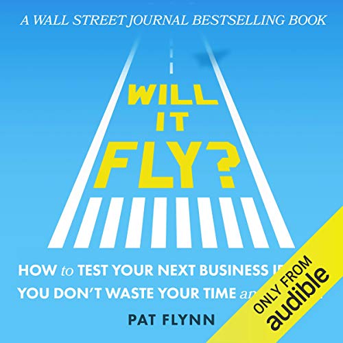 Will It Fly? How to Test Your Next Business Idea So You Don't Waste Your Time and Money Audiolibro Por Pat Flynn arte de port