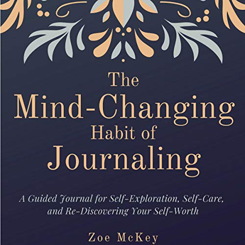 The Mind-Changing Habit of Journaling Audiobook By Zoe McKey cover art