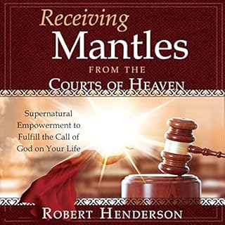 Receiving Mantles from the Courts of Heaven Audiobook By Robert Henderson cover art