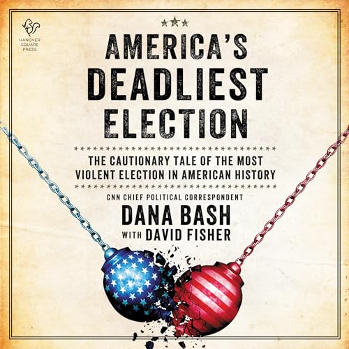 America's Deadliest Election Audiolibro Por Dana Bash, David Fisher arte de portada