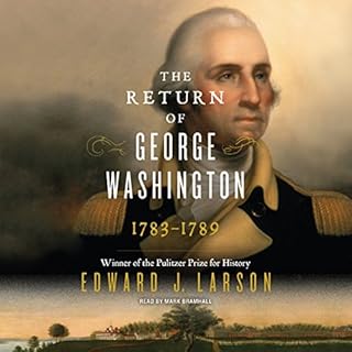 The Return of George Washington: 1783-1789 Audiobook By Edward Larson cover art