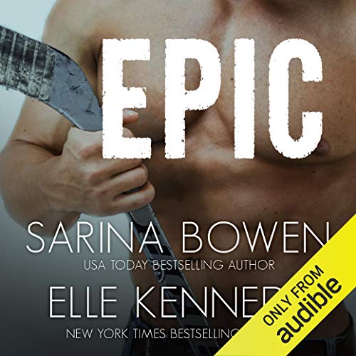 Epic Audiobook By Sarina Bowen, Elle Kennedy cover art