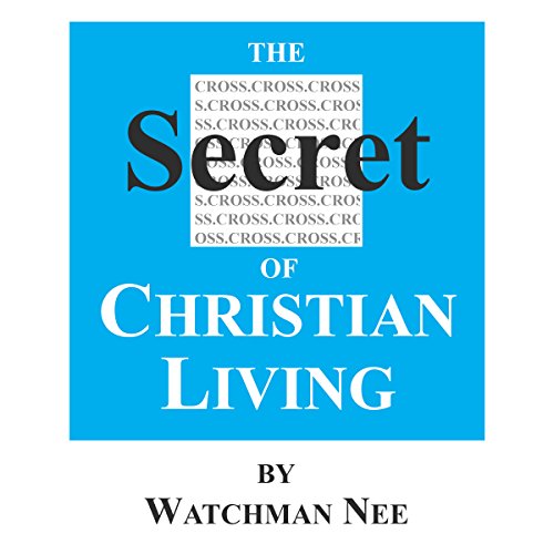 The Secret of Christian Living Audiobook By Watchman Nee cover art