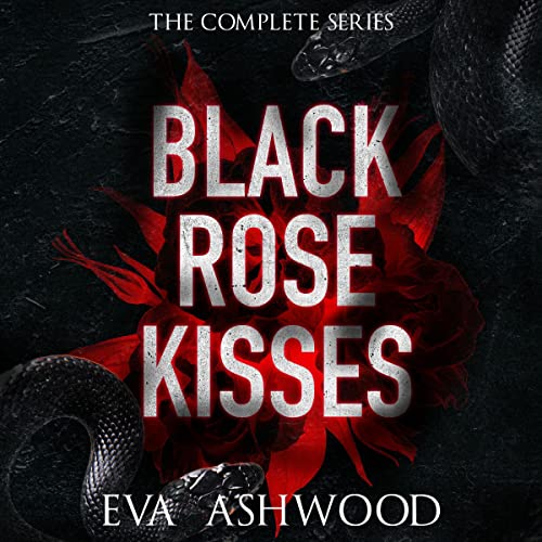 Black Rose Kisses: The Complete Series Audiobook By Eva Ashwood cover art