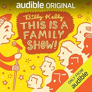 Billy Kelly: This Is a Family Show! Audiobook By Billy Kelly cover art