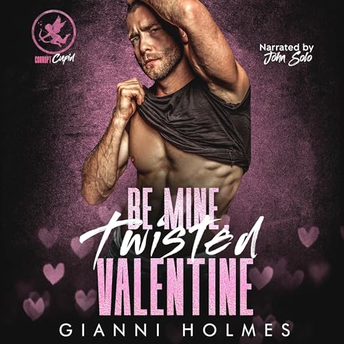 Be Mine, Twisted Valentine Audiolibro Por Gianni Holmes arte de portada