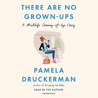 There Are No Grown-Ups Audiobook By Pamela Druckerman cover art