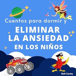 Cuentos para dormir y eliminar la ansiedad en los niños [Bedtime Stories to Eliminate Anxiety in Children] Audiobook B