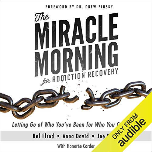 The Miracle Morning for Addiction Recovery: Letting Go of Who You've Been for Who You Can Become Audiolibro Por Hal Elrod, Jo