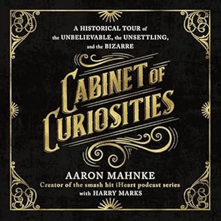 Cabinet of Curiosities Audiolibro Por Aaron Mahnke, Harry Marks - contributor arte de portada