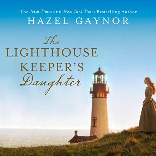 The Lighthouse Keeper’s Daughter Audiobook By Hazel Gaynor cover art