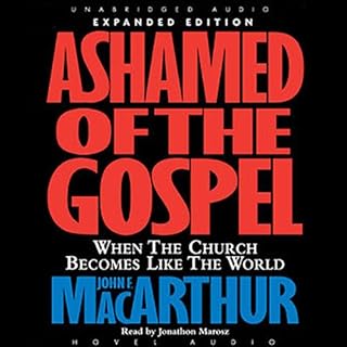 Ashamed of the Gospel Audiobook By John MacArthur cover art