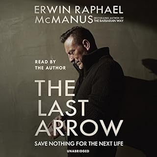 The Last Arrow Audiobook By Erwin Raphael McManus cover art