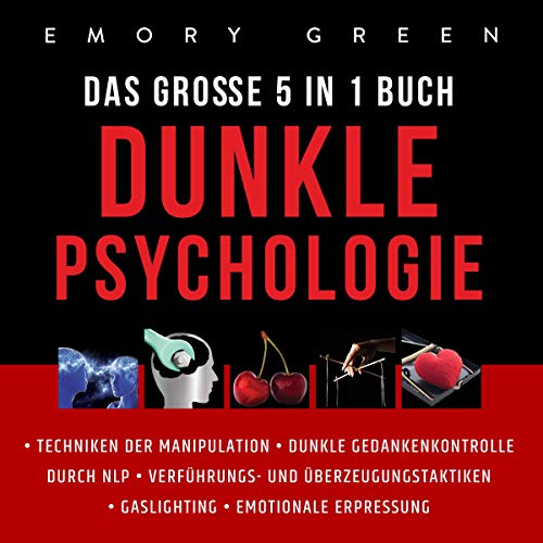 Dunkle Psychologie - Das Große 5 in 1 Buch [The Secret Guide to Dark Psychology - The Big 5 in 1 Book] Audiobook By Emo