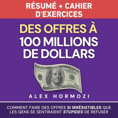 Page de couverture de Des Offres à 100 millions de dollars Résumé et cahier d’exercices [$100 Mill