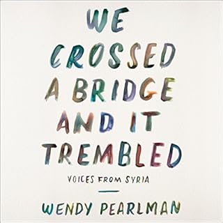 We Crossed a Bridge and It Trembled Audiolibro Por Wendy Pearlman arte de portada