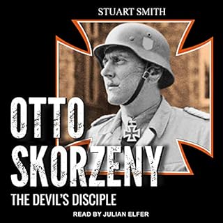 Otto Skorzeny Audiobook By Stuart Smith cover art