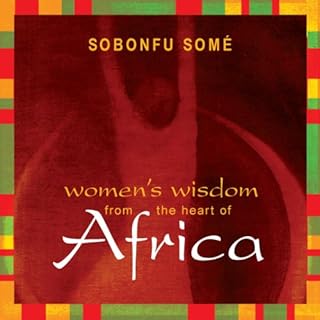 Women’s Wisdom from the Heart of Africa Audiobook By Sobonfu Somé cover art