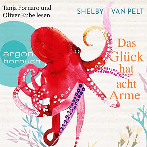 Das Glück hat acht Arme Audiobook By Shelby van Pelt, Andrea Fischer - Übersetzer cover art