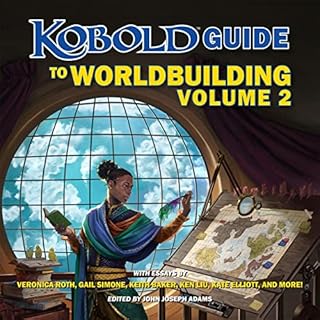 Kobold Guide to Worldbuilding, Volume 2 Audiolibro Por Gail Simone, Keith Baker, Veronica Roth, Jeff Grubb, John Joseph Adams