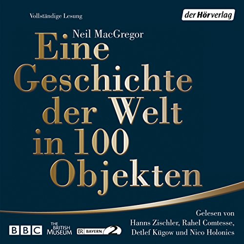 Eine Geschichte der Welt in 100 Objekten Audiobook By Neil MacGregor cover art