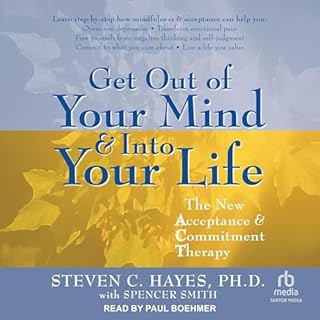 Get Out of Your Mind & Into Your Life Audiolibro Por Spencer Smith, Steven C. Hayes arte de portada