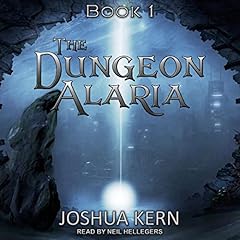 The Dungeon Alaria: A Gamelit Novel Audiobook By Joshua Kern cover art