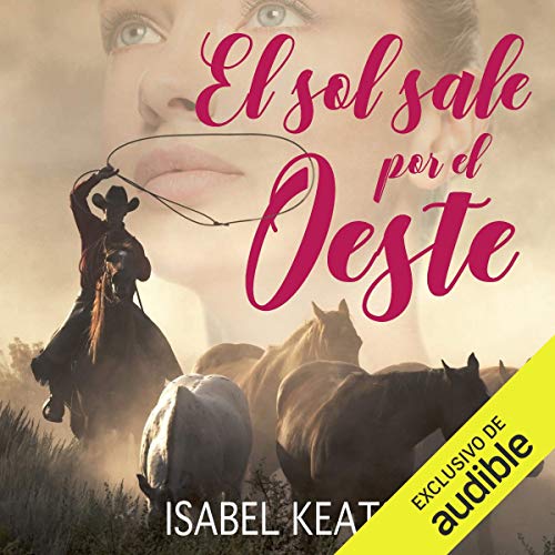 El Sol Sale por El Oeste [The Sun Comes out of the West] Audiobook By Isabel Keats cover art