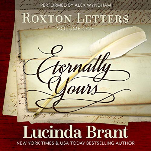 Eternally Yours: Roxton Letters Volume One Audiobook By Lucinda Brant cover art