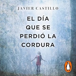 El día que se perdió la cordura [The Day Sanity Was Lost] Audiobook By Javier Castillo cover art