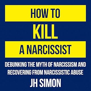 How to Kill a Narcissist Audiobook By J.H. Simon cover art