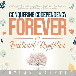 Conquering Codependency Forever with Emotional Regulation Audiobook By Dylan Walker cover art