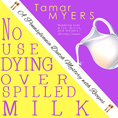 No Use Dying Over Spilled Milk Audiobook By Tamar Myers cover art