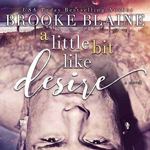 A Little Bit Like Desire Audiobook By Brooke Blaine cover art