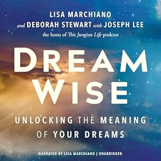 Dream Wise Audiobook By Deborah Stewart Jungian Analyst, Joseph Lee Jungian Analyst, Lisa Marchiano LCSW cover art