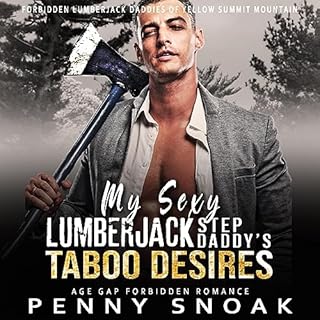 My Sexy Lumberjack StepDaddy's Taboo Desires Audiolibro Por Penny Snoak arte de portada