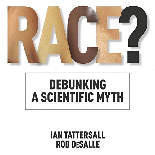 Race?: Debunking a Scientific Myth Audiobook By Ian Tattersall, Rob DeSalle cover art