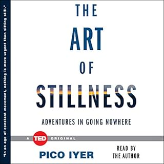 The Art of Stillness Audiobook By Pico Iyer cover art