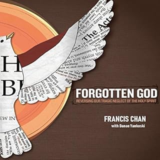 Forgotten God - Reversing Our Tragic Neglect of the Holy Spirit Audiobook By Francis Chan cover art