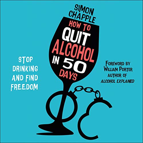 How to Quit Alcohol in 50 Days Audiobook By Simon Chapple, William Porter - foreword cover art