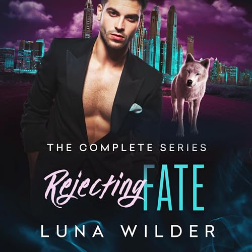 Rejecting Fate: The Complete Series Audiobook By Luna Wilder cover art