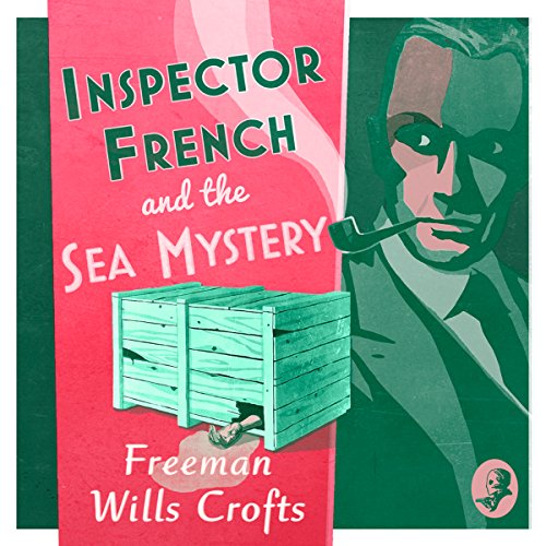 Inspector French and the Sea Mystery Audiobook By Freeman Wills Crofts cover art