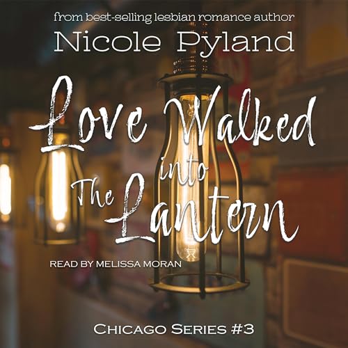 Love Walked into the Lantern Audiobook By Nicole Pyland cover art