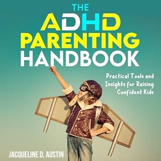 The ADHD Parenting Handbook Audiobook By Jacqueline D. Austin cover art