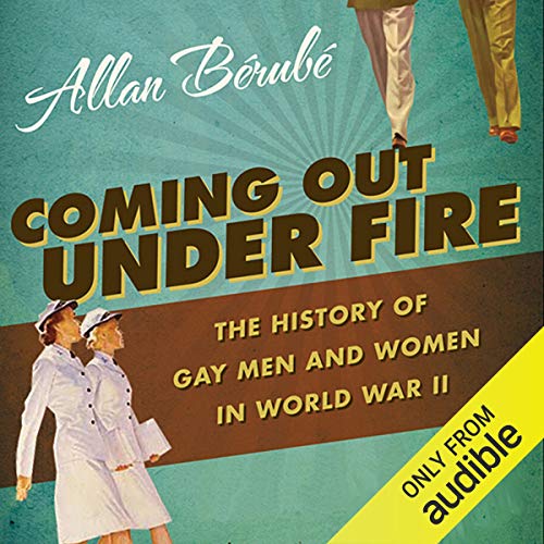 Coming Out Under Fire Audiobook By Allan Berube cover art