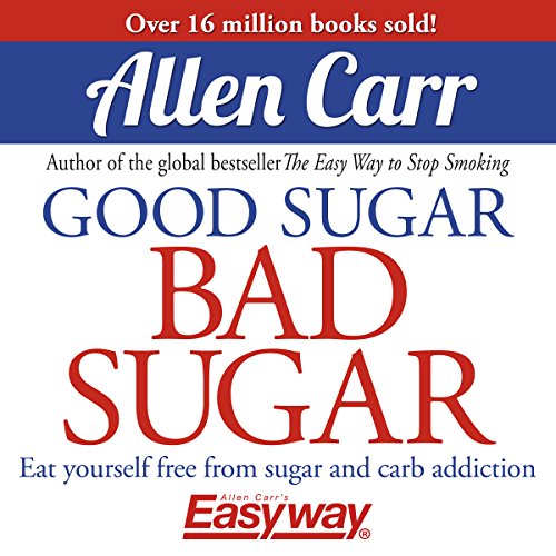 Good Sugar Bad Sugar Audiobook By Allen Carr cover art