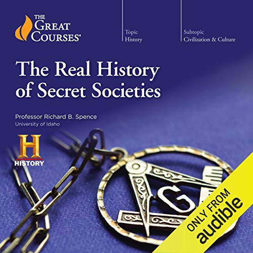 The Real History of Secret Societies Audiobook By Professor Richard B. Spence, The Great Courses cover art