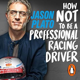 How Not to Be a Professional Racing Driver Audiobook By Jason Plato cover art